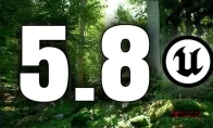 UE5.8要来了！Epic 这波操作，我直接respect！